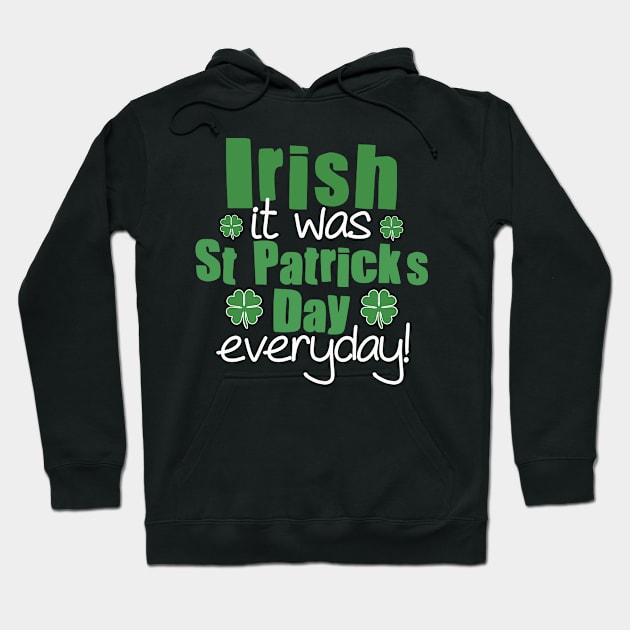 Irish It Was Saint Patrick’s Day Everyday Pun Hoodie by Punful